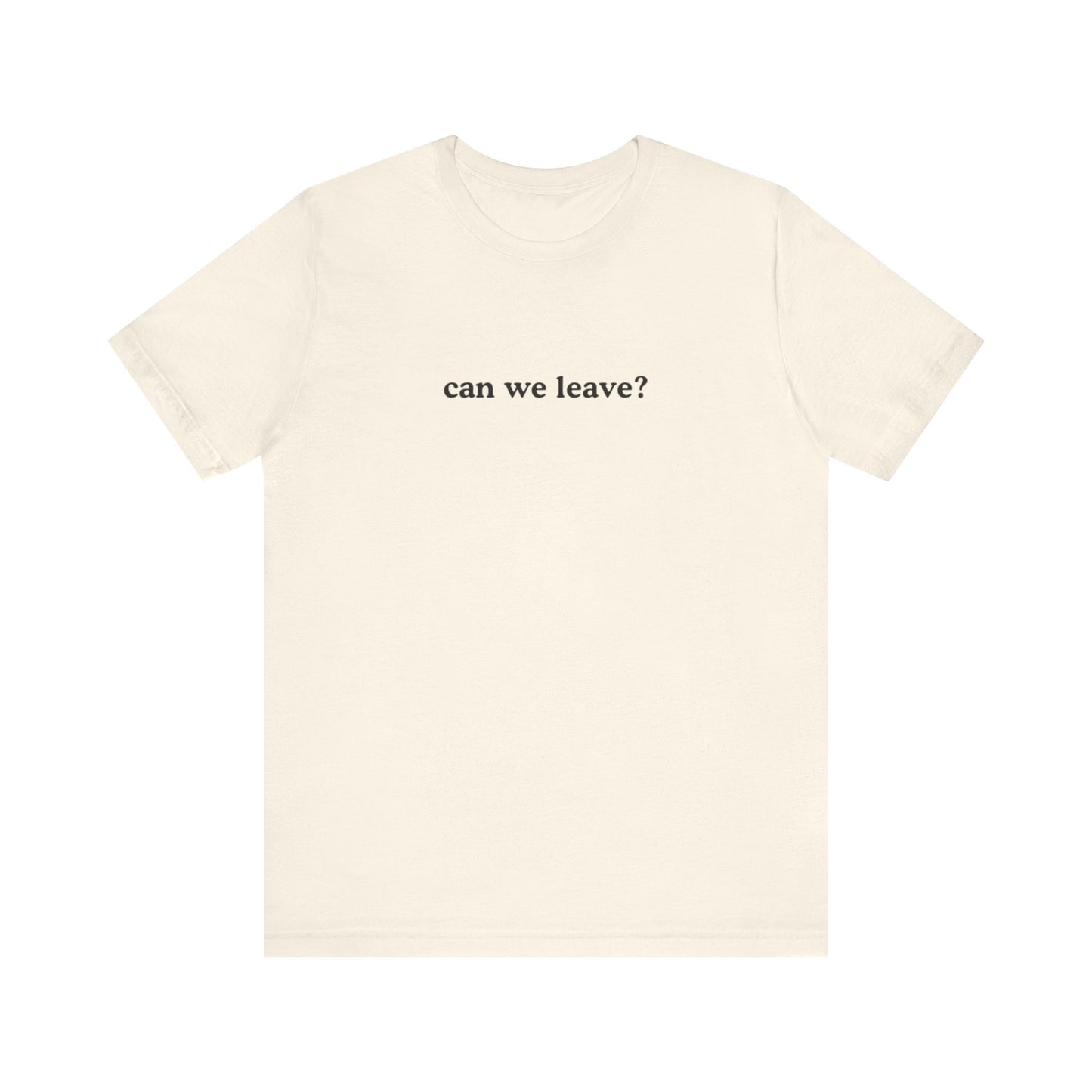 Aa original can we leave? graphic slogan jersey short sleeve boyfriend tee