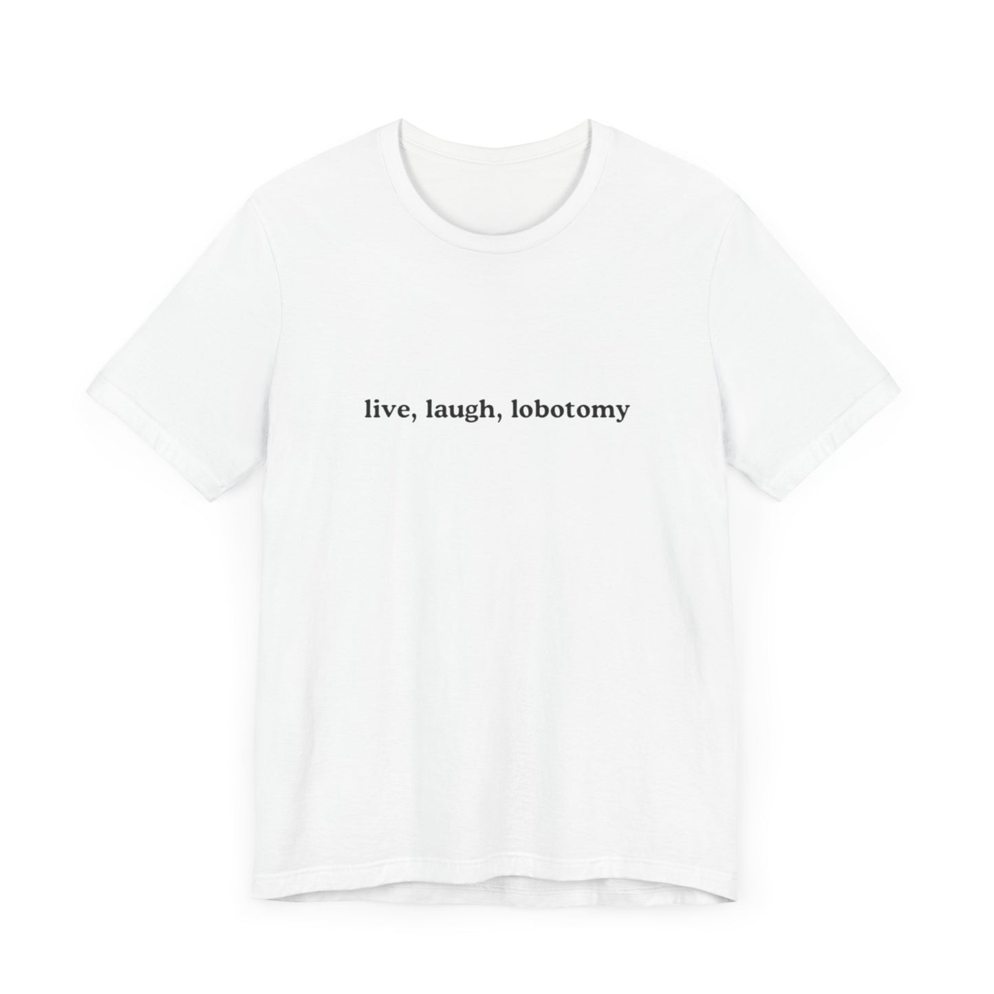 Aa original live, laugh, lobotomy graphic slogan jersey short sleeve boyfriend tee