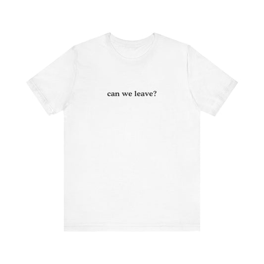 Aa original can we leave? graphic slogan jersey short sleeve boyfriend tee