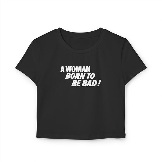 divine feminine edit cropped baby tee; A Woman Born to be Bad graphic